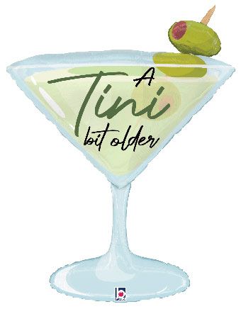 A Tini Bit Older Classic Martini Foil Balloon